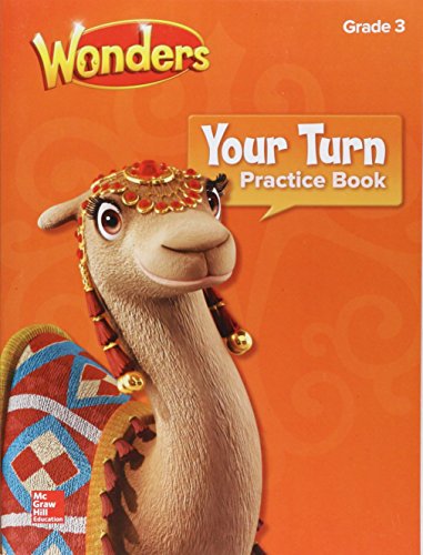 Wonders, Your Turn Practice Book, Grade 3 (ELEMENTARY CORE READING) McGraw Hill by McGraw Hill — ISBN 9780076774678