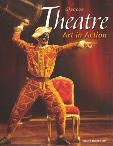 Theatre: Art in Action, Student Edition — ISBN 9780078616259
