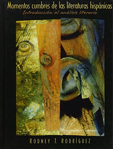 Momentos Cumbres De Las Literaturas Hispanicas: Introduccion Al Analisis Literario Rodriguez, Rodney T.