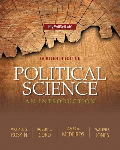 Political Science: An Introduction (13th Edition) Roskin, Michael G.; Cord, Robert L.; Medeiros, James A. and Jones, Walter S.