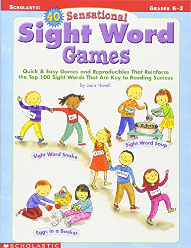 40 Sensational Sight Word Games: Quick & Easy Games and Reproducibles That Reinforce the Top 100 Sight Words That Are Key to Reading Success — ISBN 9780439303576