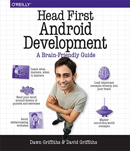 Head First Android Development: A Brain-Friendly Guide Griffiths, Dawn and Griffiths, David