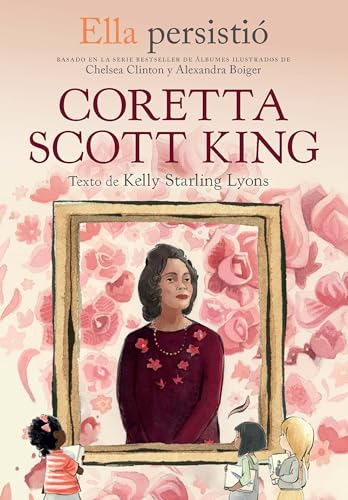 Ella persisti�: Coretta Scott King / She Persisted: Coretta Scott King (Ella Persistio) (Spanish Edition)