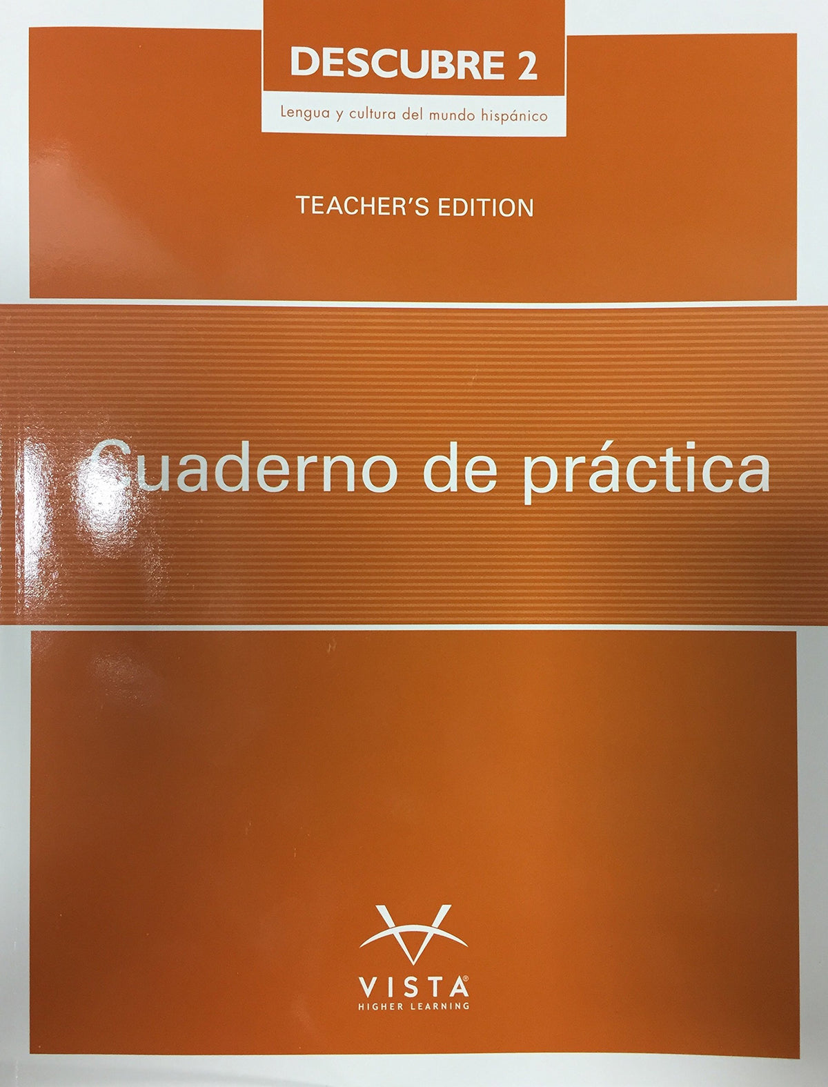 Descubre 2 - Lengua y Cultura Del Mundo Hispanico, Cuaderno de Practica - Teacher's Edition — ISBN 9781680046595