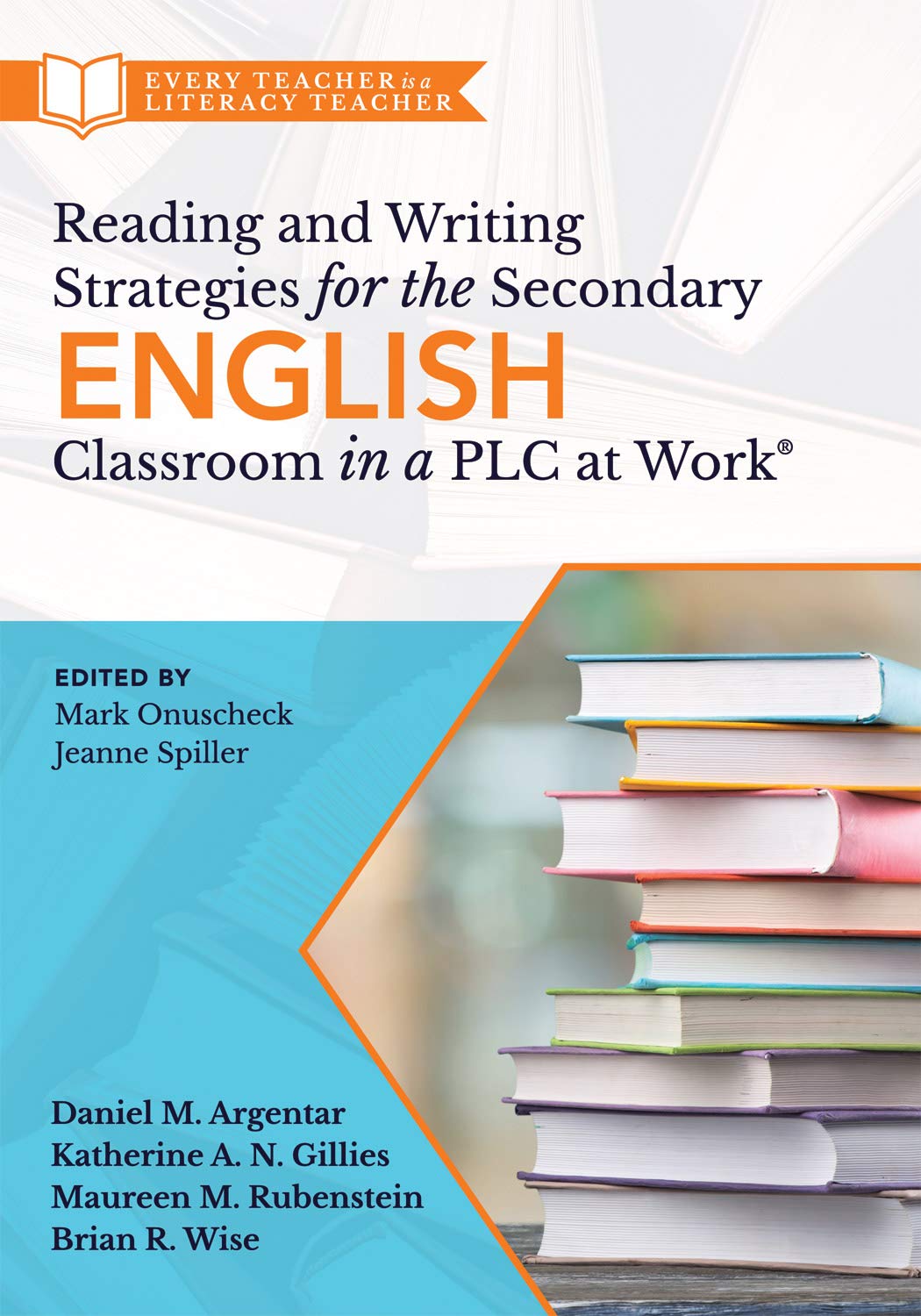 Reading and Writing Strategies for the Secondary English Classroom in a PLC at Work® (A guide to closing literacy achievement gaps and improving ... (Every Teacher Is a Literacy Tecaher) — ISBN 9781947604971