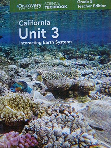 Science Techbook Grade 5 California Unit 3: Interacting Earth Systems Teacher Edition — ISBN 9781682206119
