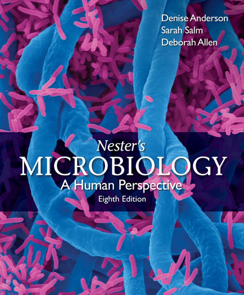 Nester's Microbiology: A Human Perspective Anderson, Denise; Salm, Sarah and Allen, Deborah