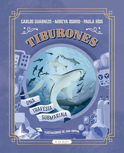 Tiburones. Una travesía submarina / Sharks: A Submarine Voyage (Spanish Edition) — ISBN 9786287687103