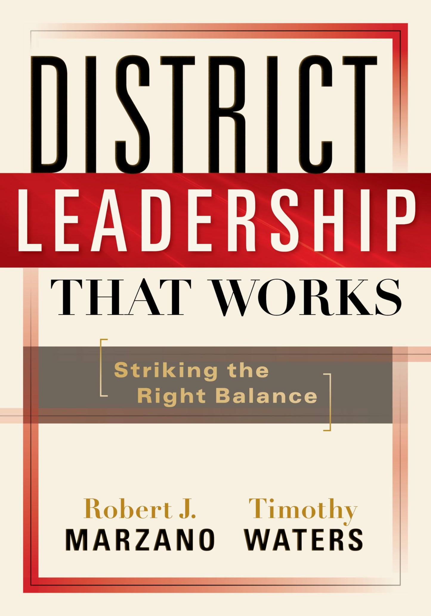 District Leadership That Works: Striking the Right Balance — ISBN 9781935249191