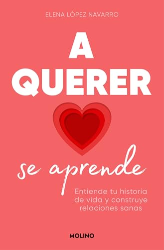 A querer se aprende: Entiende tu historia de vida y construye relaciones sanas / Learning to Love: Understand Your Life Story and Build Healthy Relationships (Spanish Edition) — ISBN 9788427242005