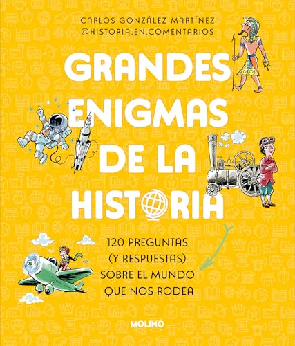 Grandes enigmas de la historia. 120 preguntas (y respuestas) sobre el mundo que nos rodea / History\''s Great Mysteries (Colecci�n Grandes Enigmas) (Spanish Edition) Gonz�lez Mart�nez, Carlos — ISBN 9788427246928