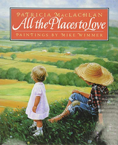 All the Places to Love: A Lyrical Picture Book About Siblings and Welcoming a Baby Sister for Kids (Ages 4-8) — ISBN 9780060210984