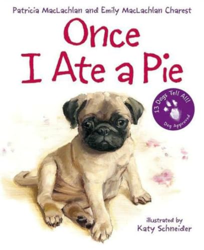 Once I Ate a Pie: Sweet and Funny Poems About Dogs and Life for Kids (Ages 4-8) — ISBN 9780060735333