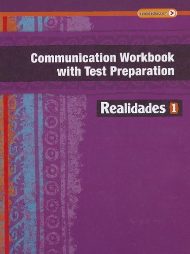 REALIDADES 2014 COMMUNICATION WORKBOOK WITH TEST PREPARATION LEVEL 1 — ISBN 9780133225761