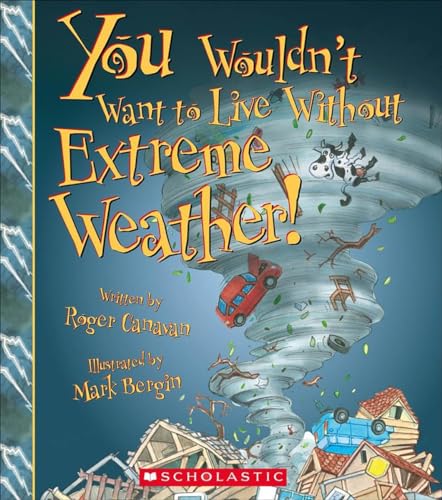 You Wouldn't Want to Live Without Extreme Weather! (You Wouldn't Want to Live Without…) — ISBN 9780531214084