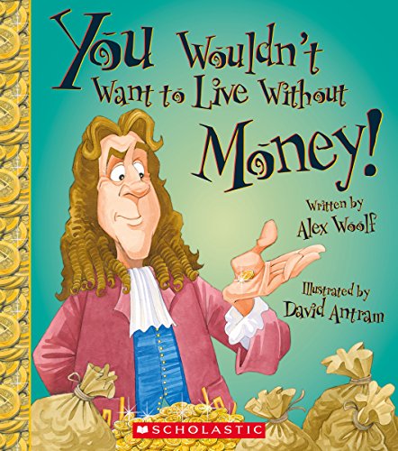 You Wouldn't Want to Live Without Money! (You Wouldn't Want to Live Without…) — ISBN 9780531220504