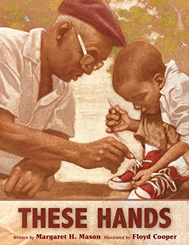 These Hands: An Inspiring Intergenerational Story about Family, Hope, and Fighting for Equality for Children (Ages 4-7) — ISBN 9780544555464