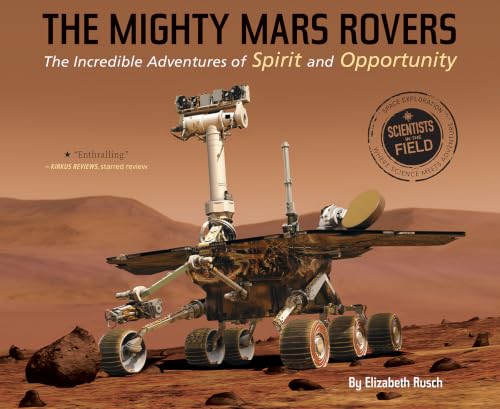 The Mighty Mars Rovers: The Incredible Adventures of Spirit and Opportunity (Scientists in the Field) — ISBN 9780544932463