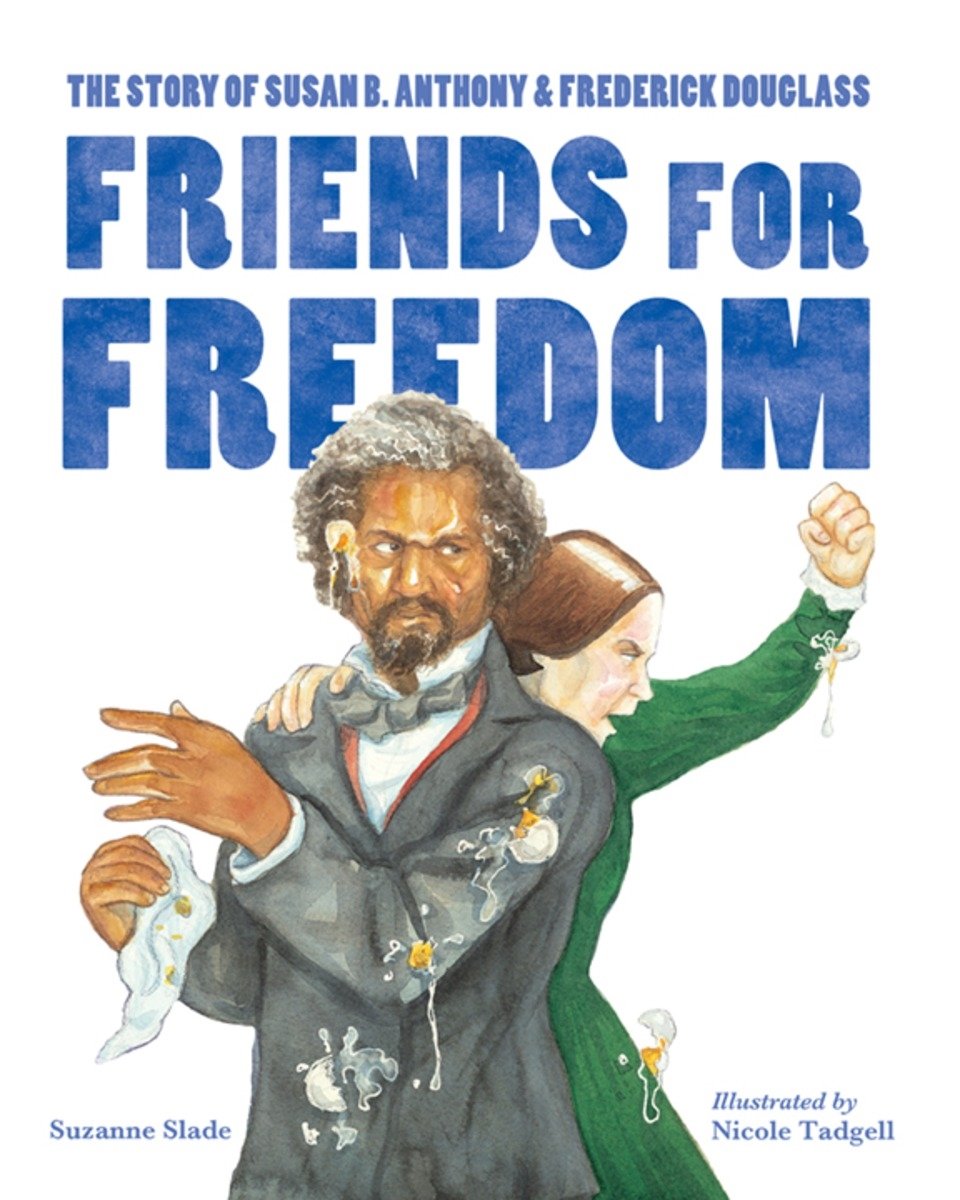 Friends for Freedom: The Story of Susan B. Anthony & Frederick Douglass — ISBN 9781580895699