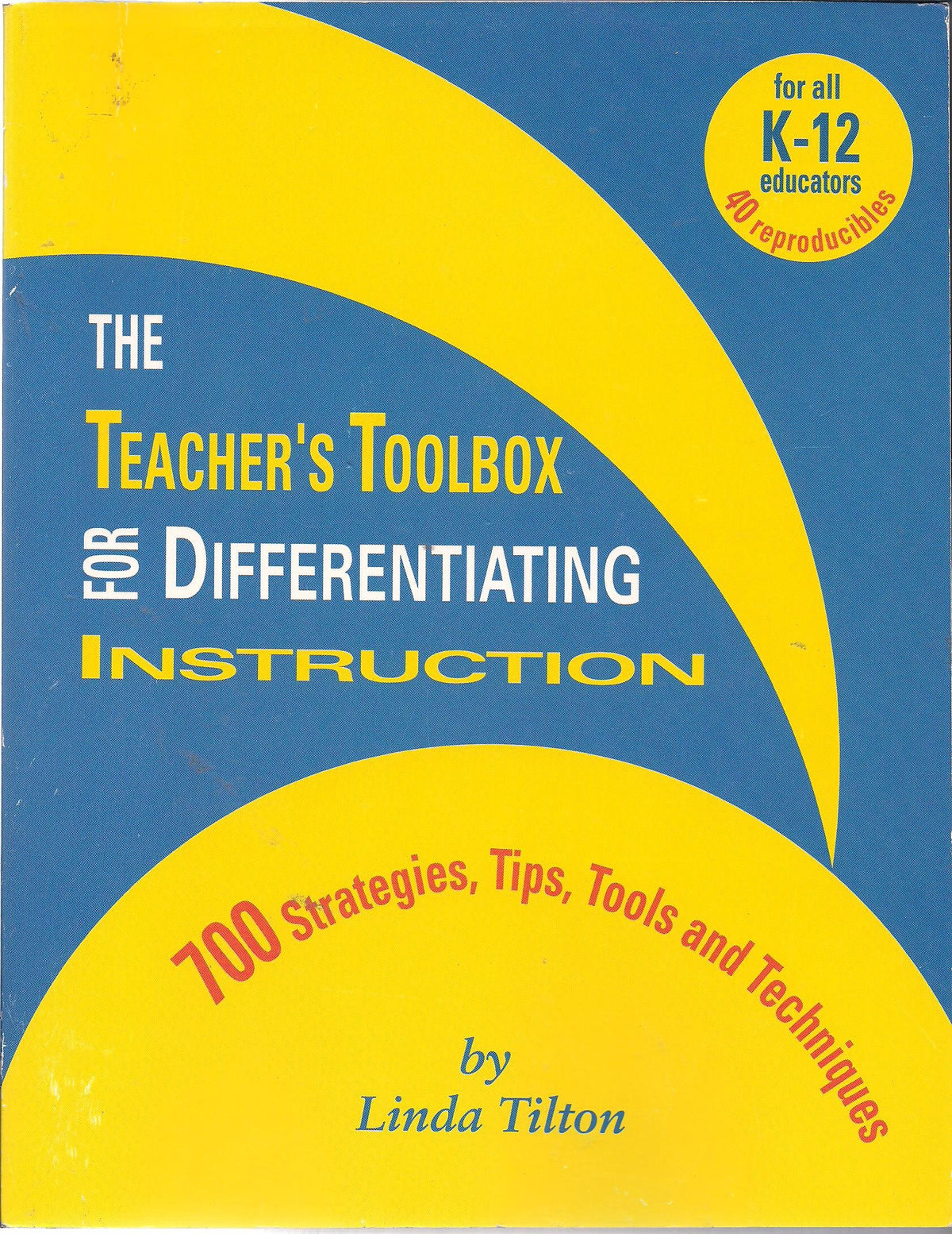 The Teacher's Toolbox for Differentiating Instruction (700 Strategies, Tips, Tools and Techniques) K-12 — ISBN 9780965352970