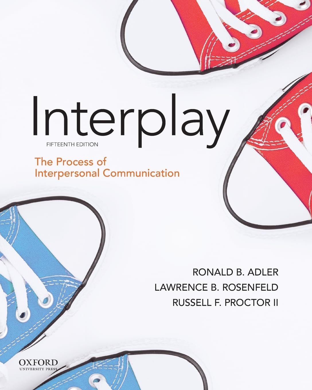 Adler: Interplay: The Process of Interpersonal Communication Adler, Ronald B.; Rosenfeld, Lawrence B. and Proctor II, Russell F.