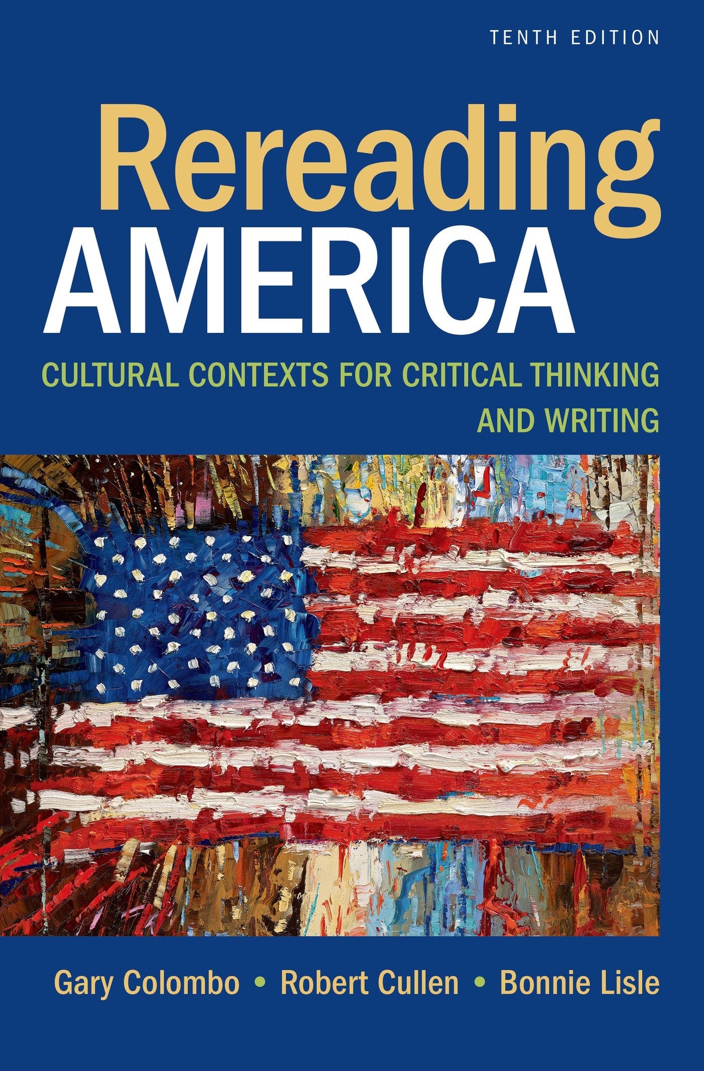 Rereading America: Cultural Contexts for Critical Thinking and Writing Colombo, Gary; Cullen, Robert and Lisle, Bonnie