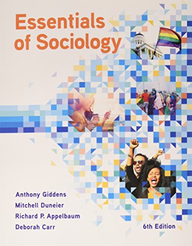 Essentials of Sociology Giddens, Anthony; Duneier, Mitchell; Appelbaum, Richard P. and Carr, Deborah