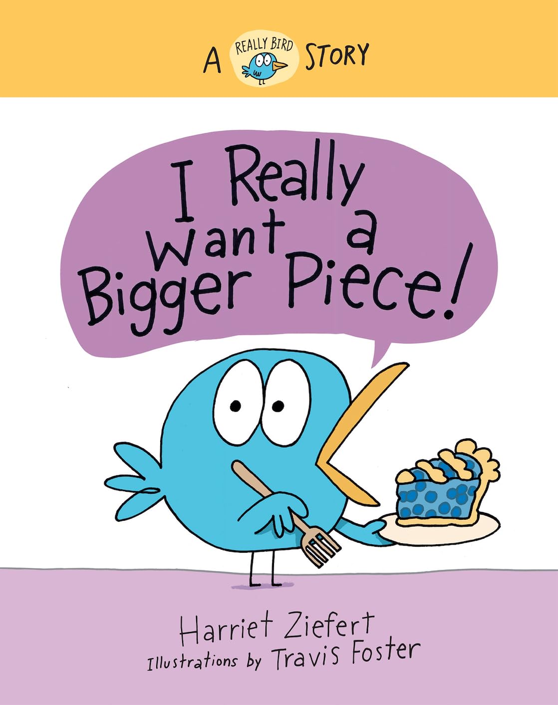 I Really Want a Bigger Piece!: A Really Bird Story (Really Bird Stories, 2) (Volume 2)