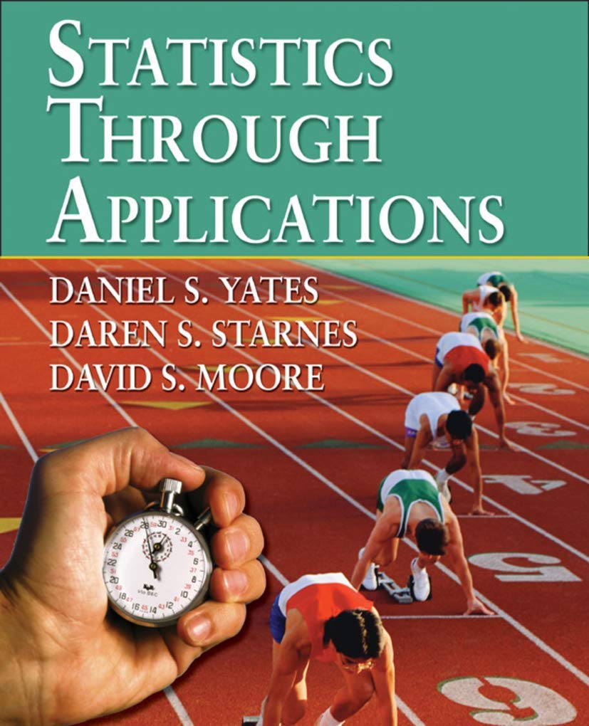 Statistics Through Applications Yates, Dan; Starnes, Daren S. and Moore, David S.