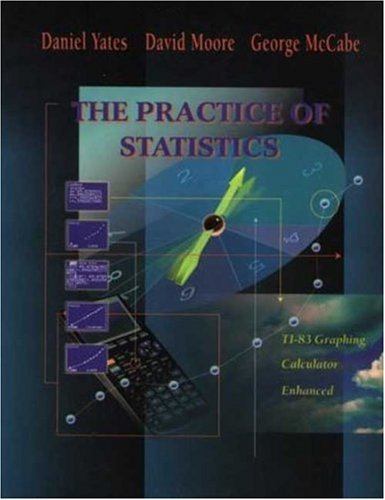 The Practice of Statistics AP: TI-83 Graphing Calculator Enhanced Daniel Yates; David S. Moore and George P. McCabe