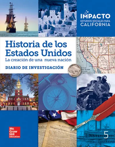 IMPACTO: California, Grade 5, Inquiry Journal, Spanish, Historia de los Estados Unidos: la creación de una nueva nación