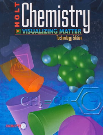 Chemistry: Visualizing Matter, Technology Edition HOLT, RINEHART AND WINSTON