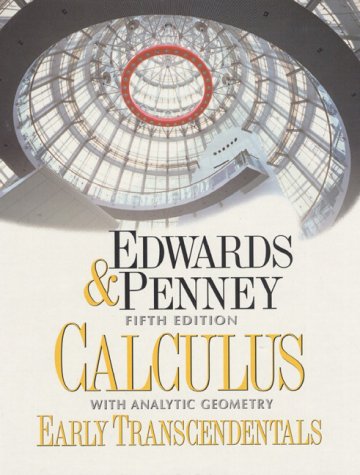 Calculus with Analytic Geometry-Early Transcendentals Version (5th Edition) Edwards, C. H. and Penney, David E.