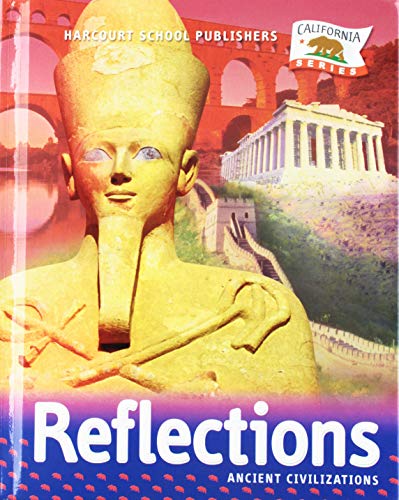 Reflections, Grades 6-7 Ancient Civilizations: Harcourt School Publishers Reflections California (Ca Reflections 07)