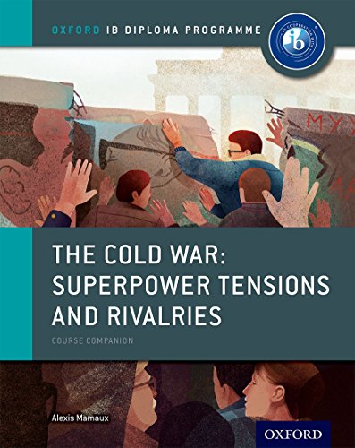 The Cold War - Tensions and Rivalries: IB History Course Book: Oxford IB Diploma Program [Paperback] Mamaux, Alexis
