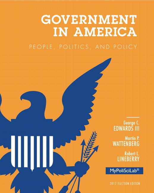 Government in America: People, Politics, and Policy, 2012 Election Edition (16th Edition) — ISBN 9780205865611
