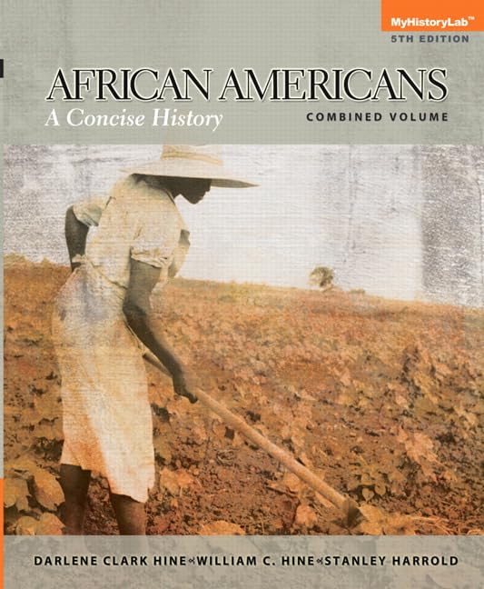African Americans: A Concise History, Combined Volume (5th Edition) Hine, Darlene Clark; Hine, William C. and Harrold, Stanley C.