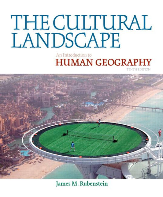 The Cultural Landscape: An Introduction to Human Geography (10th Edition) Rubenstein, James M.