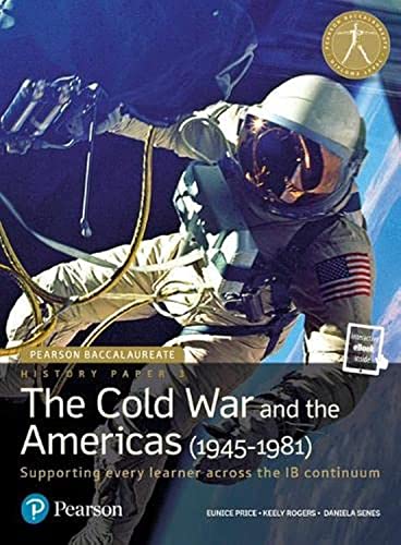 Pearson Baccalaureate History Paper 3: The Cold War and the Americas (1945-1981) (Pearson International Baccalaureate Diploma: International E) [Product Bundle] Price, Eunice; Rogers, Keely and Senes, Daniela