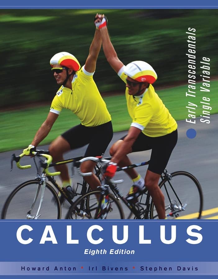 Calculus: Early Transcendentals Single Variable Anton, Howard; Bivens, Irl C. and Davis, Stephen