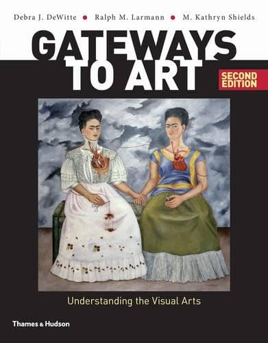 Gateways to Art: Understanding the Visual Arts [Paperback] De Witte, Debra J.; Larmann, Ralph M. and Shields, M. Kathryn