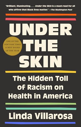 Under the Skin: The Hidden Toll of Racism on American Lives (Pulitzer Prize Finalist) [Paperback] Villarosa, Linda
