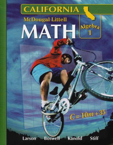 McDougal Little Math Algebra 1: California Larson, Ron; Boswell, Laurie; Kanold, Timothy D. and Stiff, Lee — ISBN 9780618726523