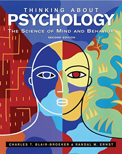 Thinking About Psychology: The Science of Mind and Behavior Blair-Broeker, Charles T. and Ernst, Randal M.