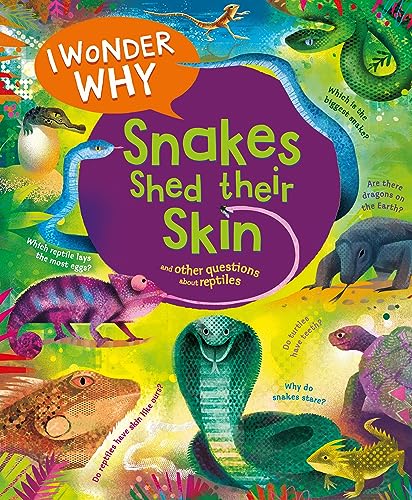 I Wonder Why Snakes Shed Their Skin: and Other Questions About Reptiles [Paperback] O\''Neill, Amanda and Lucas, Gareth