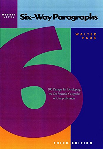 Six-Way Paragraphs: 100 Passages for Developing the Six Essential Categories of Comprehension, Middle Level [Paperback] Pauk, Walter