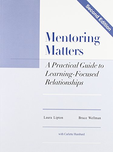 Mentoring Matters: A Practical Guide To Learning Focused Relationships