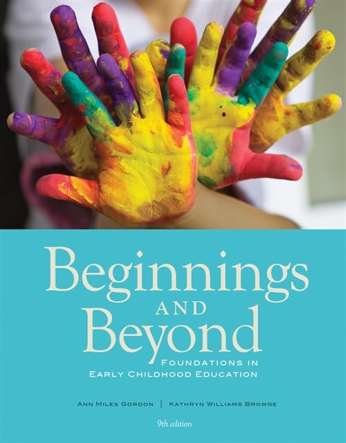 Beginnings & Beyond: Foundations in Early Childhood Education Gordon, Ann Miles and Browne, Kathryn Williams