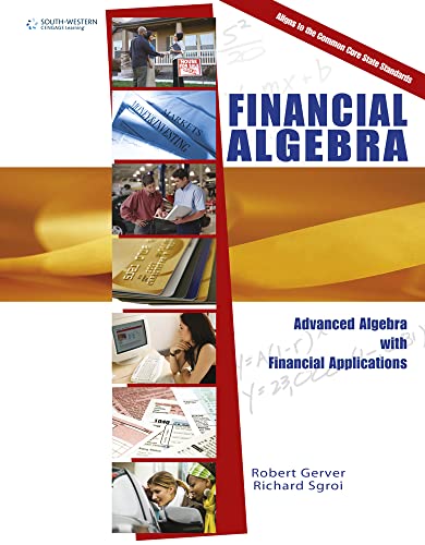 Financial Algebra: Advanced Algebra with Financial Applications Gerver, Robert and Sgroi, Richard J. — ISBN 9781285444857