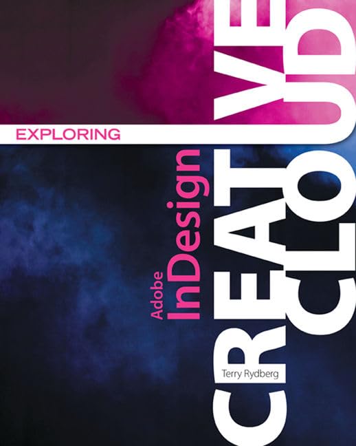Exploring Adobe InDesign Creative Cloud (Stay Current with Adobe Creative Cloud) Rydberg, Terry